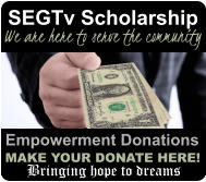 SEGTv Scholarship Empowerment Donations MAKE YOUR DONATE HERE! We are here to serve the community Bringing Hope To Dreams